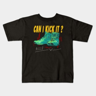 can i kick it ??? T Shirt Kids T-Shirt